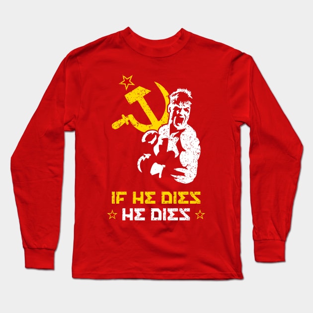 If He Dies He Dies Long Sleeve T-Shirt by Three Meat Curry
